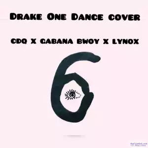CDQ - One Time (Drake’s Cover) ft. GabanaBwoy & Lynox